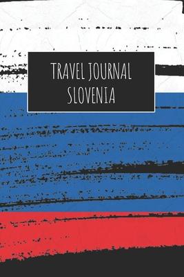 Travel Journal Slovenia: 6x9 Travel Notebook or Diary with prompts, Checklists and Bucketlists perfect gift for your Trip to Slovenia for every