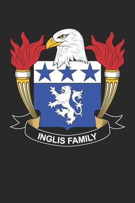 Inglis: Inglis Coat of Arms and Family Crest Notebook Journal (6 x 9 - 100 pages)