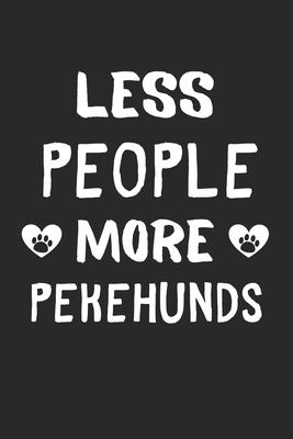 Less People More Pekehunds: Lined Journal, 120 Pages, 6 x 9, Funny Pekehund Gift Idea, Black Matte Finish (Less People More Pekehunds Journal)