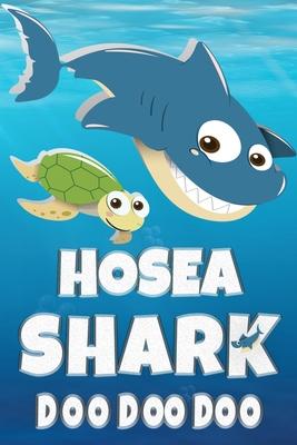 Hosea: Hosea Shark Doo Doo Doo Notebook Journal For Drawing or Sketching Writing Taking Notes, Custom Gift With The Girls Nam