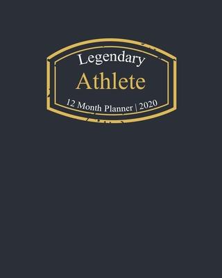 Legendary Athlete, 12 Month Planner 2020: A classy black and gold Monthly & Weekly Planner January - December 2020