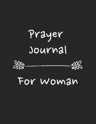 Prayer Journal for Woman: 3 Month Guide To Prayer, requests and thanks, Daily Verse. (Large Size 8.5 x 11) 126 pages.