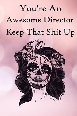 You’’re an Awesome Director. Keep That Shit Up: 100 Blank Lined Notebook Paperback