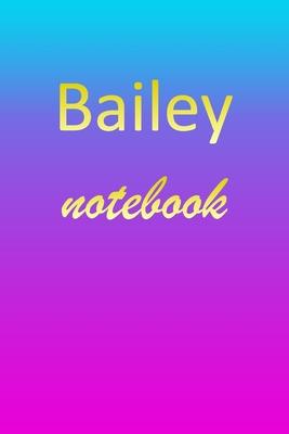 Bailey: Blank Notebook - Wide Ruled Lined Paper Notepad - Writing Pad Practice Journal - Custom Personalized First Name Initia