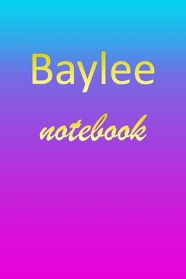 Baylee: Blank Notebook - Wide Ruled Lined Paper Notepad - Writing Pad Practice Journal - Custom Personalized First Name Initia