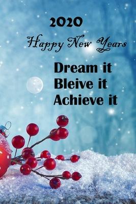 Dream It. Believe It. Achieve It 2020 New Year: 100 Lined Pages, Daily Notebook, Journal, Diary, motivational (Medium, 6 x 9 inches) (Inspirational No