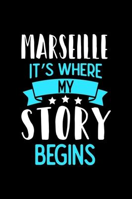 Marseille It’’s Where My Story Begins: Marseille Notebook, Diary and Journal with 120 Lined Pages