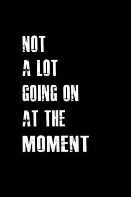 Not a lot going on at the moment: Food Journal - Track your Meals - Eat clean and fit - Breakfast Lunch Diner Snacks - Time Items Serving Cals Sugar P