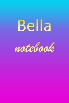 Bella: Blank Notebook - Wide Ruled Lined Paper Notepad - Writing Pad Practice Journal - Custom Personalized First Name Initia