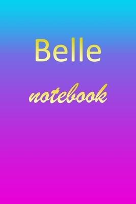 Belle: Blank Notebook - Wide Ruled Lined Paper Notepad - Writing Pad Practice Journal - Custom Personalized First Name Initia