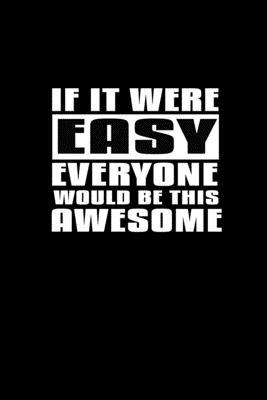 If it were easy everyone would be this awesome: Food Journal - Track your Meals - Eat clean and fit - Breakfast Lunch Diner Snacks - Time Items Servin