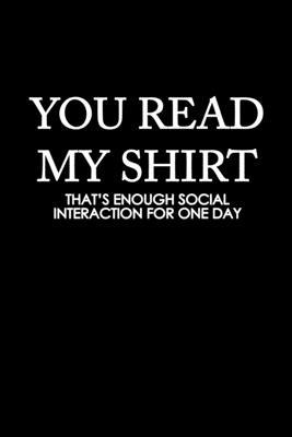 You read my shirt that’’s enough social, interaction for one day: 110 Game Sheets - 660 Tic-Tac-Toe Blank Games - Soft Cover Book for Kids for Travelin