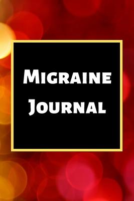 Migraine Journal: Headache Book, Migraine Headache Log, Chronic Headache/Migraine Management. Record Severity, Duration, Triggers Sympto