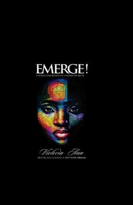 Emerge!: Finding Wholeness In A World Of Abuse