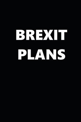 2020 Daily Planner Political Theme Brexit Plans Black White 388 Pages: 2020 Planners Calendars Organizers Datebooks Appointment Books Agendas