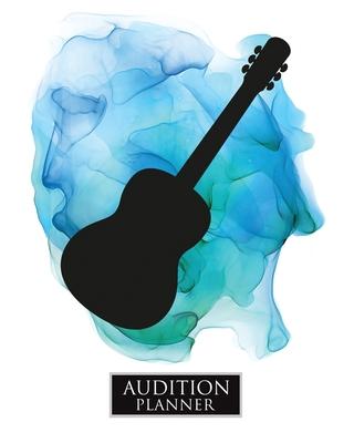 Audition Planner: ACOUSTIC GUITAR: Audition Planner - 120 Pages / 60 Auditions - Plan and Prepare for your music audition