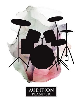 Audition Planner: DRUM KIT: Audition Planner - 120 Pages / 60 Auditions - Plan and Prepare for your music audition