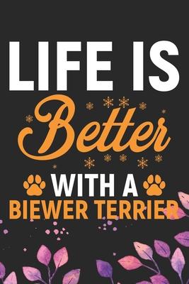 Life Is Better With A Biewer Terrier: Cool Biewer Terrier Dog Journal Notebook - Biewer Terrier Puppy Lover Gifts - Funny Biewer Terrier Dog Notebook