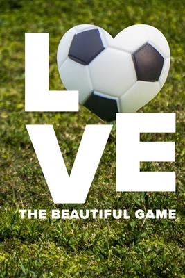 Love The Beautiful Game Soccer Journal: Blank Lined Gift Journal For Soccer Moms