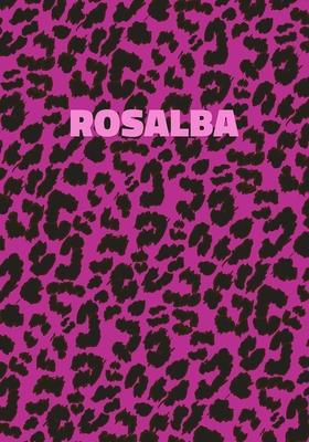 Rosalba: Personalized Pink Leopard Print Notebook (Animal Skin Pattern). College Ruled (Lined) Journal for Notes, Diary, Journa