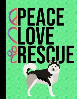 Peace Love Rescue: Sketch Book 8.5 x 11 Blank Paper 100 Pages Notebook For Drawing Art Journal Alaskan Malamute Rescue Dog Green Cover