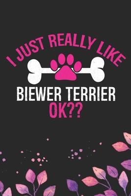 I Just Really Like Biewer Terrier Ok?: Cool Biewer Terrier Dog Journal Notebook - Biewer Terrier Puppy Lover Gifts - Funny Biewer Terrier Dog Notebook