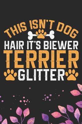 This Isn’’t Dog Hair It’’s Biewer Terrier Glitter: Cool Biewer Terrier Dog Journal Notebook - Biewer Terrier Puppy Lover Gifts - Funny Biewer Terrier Do