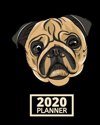 2020 Planner: Pug 1-Year Daily, Weekly and Monthly Organizer With Calendar, Funny Pug Gifts For Pug, Dog Lovers (8 x 10)