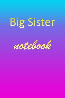 Big-Sister: Blank Notebook - Wide Ruled Lined Paper Notepad - Writing Pad Practice Journal - Custom Personalized First Name Initia