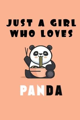 Just A Girl Who Loves panda: A Nice Gift Idea For Penguin Lovers Boy Girl Funny Birthday Gifts Journal Lined Notebook 6x9 120 Pages