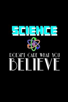 Science doesn’’t care what you believe: Hangman Puzzles - Mini Game - Clever Kids - 110 Lined pages - 6 x 9 in - 15.24 x 22.86 cm - Single Player - Fun