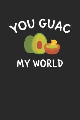 You Guac my World: Calendar 2020 Daily Planner & Organizer (6x9 Inches) with 120 Pages