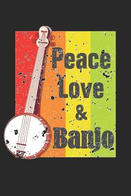 Peace Love & Banjo: Peace Love & Banjo Notebook or Gift for Banjo with 110 pit man short hand paper Pages in 6x 9 Banjo journal for Inst