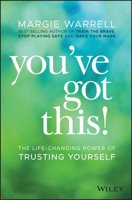 You’’ve Got This!: The Life-Changing Power of Trusting Yourself