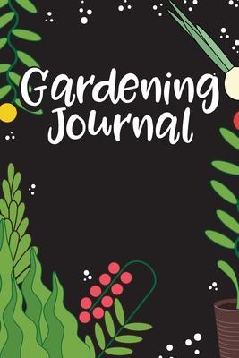 Gardening Journal: Weekly Gardening Log and Journal