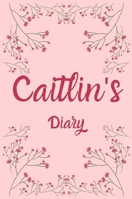 Caitlin’’s Diary: Caitlin Named Diary/ Journal/ Notebook/ Notepad Gift For Caitlin’’s, Girls, Women, Teens And Kids - 100 Black Lined Pag
