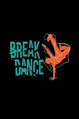 Break Dance: Dancing - 6x9 - lined - ruled paper - notebook - notes