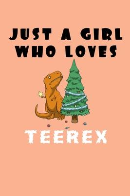 Just A Girl Who Loves Teerex: A Nice Gift Idea For Penguin Lovers Boy Girl Funny Birthday Gifts Journal Lined Notebook 6x9 120 Pages