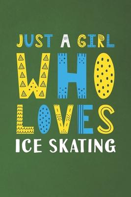 Just A Girl Who Loves Ice Skating: Funny Ice Skating Lovers Girl Women Gifts Dot Grid Journal Notebook 6x9 120 Pages