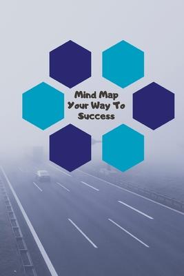 Mind Map Your Way to Success: Brainstorm and organise your ideas to create your next success visual thinking