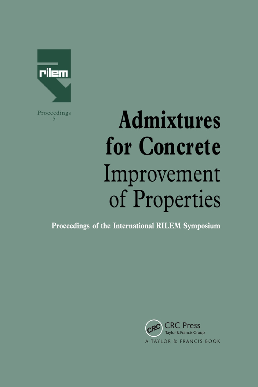 Admixtures for Concrete - Improvement of Properties: Proceedings of the International Rilem Symposium