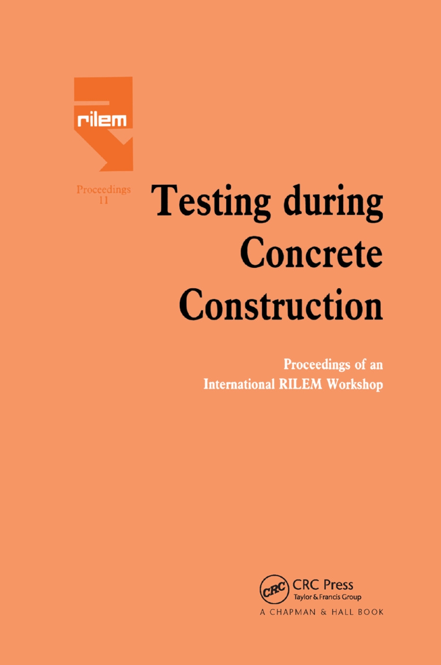 Testing During Concrete Construction: Proceedings of Rilem Colloquium, Darmstadt, March 1990