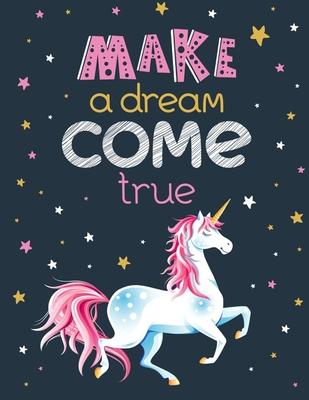 Make a Dream Come True: Unicorn Coloring Book Gift for Kids- Various Unicorn Designs with Stress Relieving Patterns - Lovely Coloring Book Des