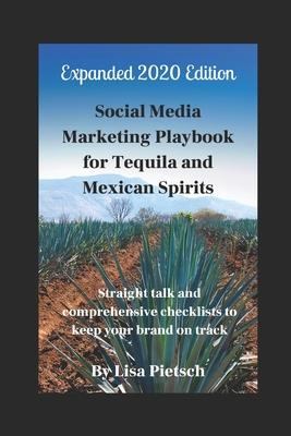Social Media Marketing Playbook for Tequila and Mexican Spirits: Straight talk and comprehensive checklists to keep your brand on track (Revised and E