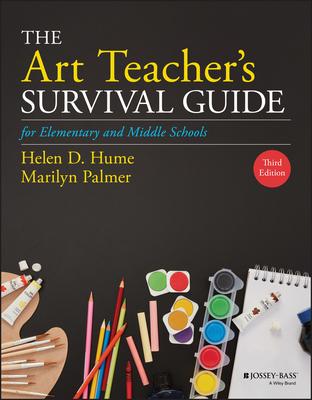 The Art Teacher’’s Survival Guide for Elementary and Middle Schools