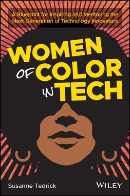 Women of Color in It: A Blueprint for Inspiring and Mentoring the Next Generation of Technology Innovators
