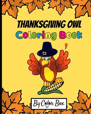 Thanksgiving Owl Coloring Book: Fall Harvest Coloring Book Thanksgiving Holiday Designs, Pumpkins, Turkey And More, Holiday Coloring and Activity Book