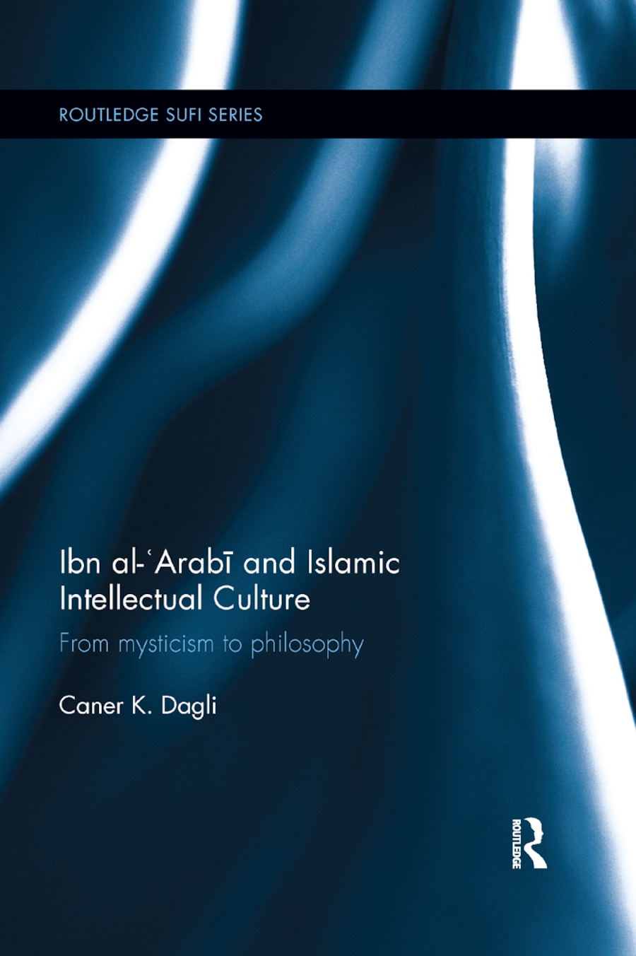 Ibn Al-’’arabi and Islamic Intellectual Culture: From Mysticism to Philosophy