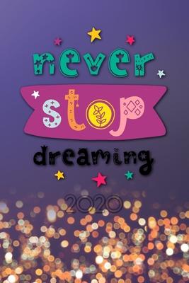 Never stop dreaming 2020: Your personal organizer 2020 with cool pages of life - personal organizer 2020 - weekly and monthly calendar for 2020