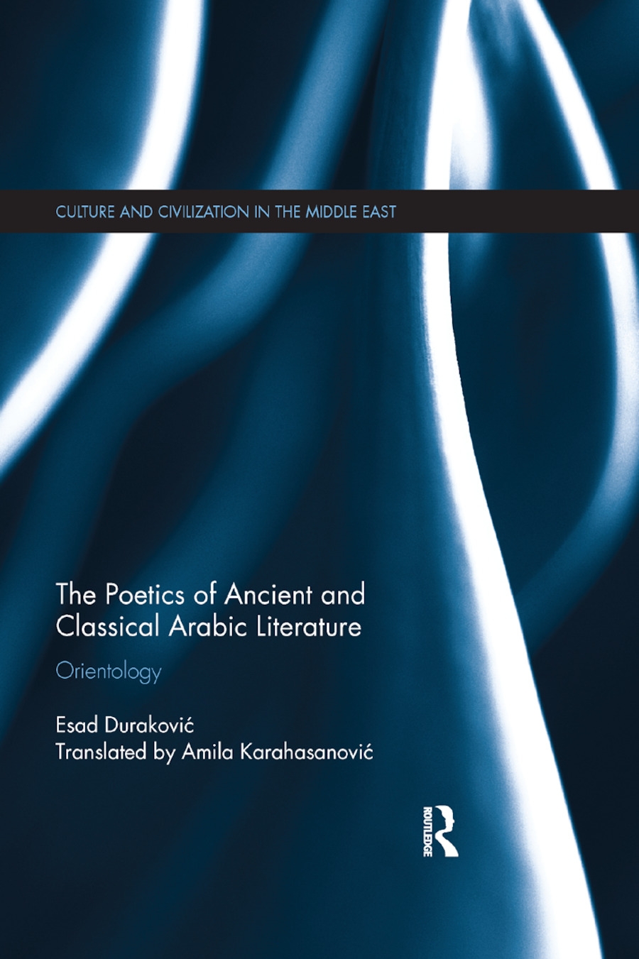 The Poetics of Ancient and Classical Arabic Literature: Orientology